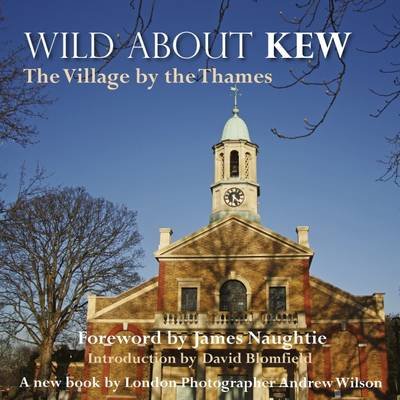 Wild About Kew Wilson Andrew, Blomfield David