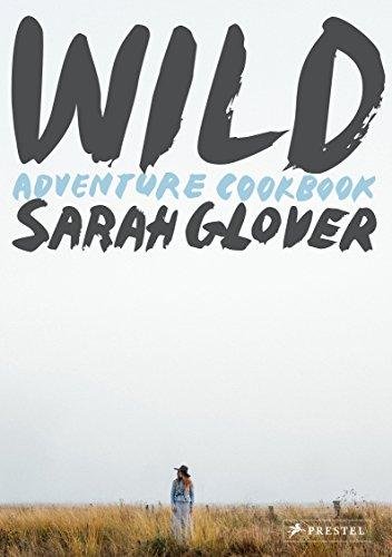 Wild: Adventure Cookbook Sarah Glover