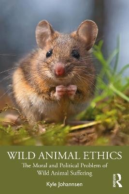 Wild Animal Ethics: The Moral and Political Problem of Wild Animal Suffering Opracowanie zbiorowe