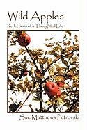 Wild Apples: Reflections of a Thoughtful Life Petrovski Sue Matthews, Matthews Petrov Sue