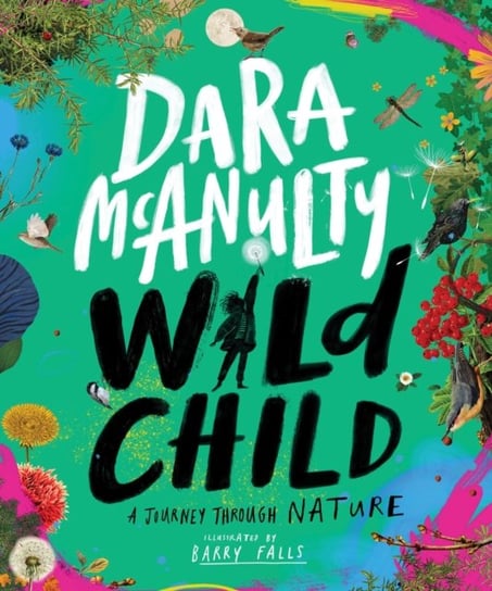 Wild Child: A Journey Through Nature McAnulty Dara
