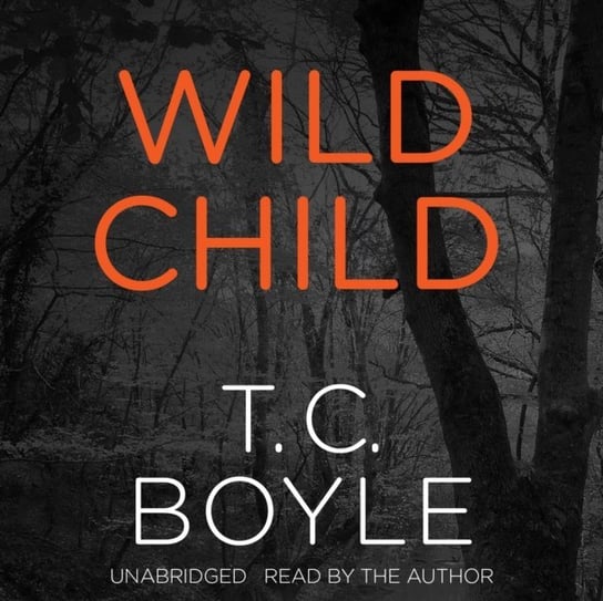 Wild Child Boyle T. C.
