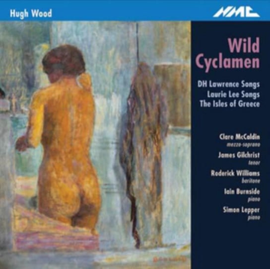 Wild Cyclamen / DH Lawrence Songs / Laurie Lee Songs NMC Recordings