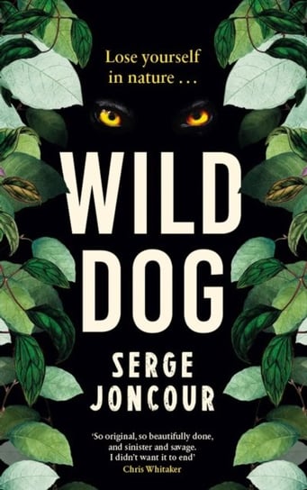 Wild Dog: Sinister and savage psychological thriller Joncour Serge