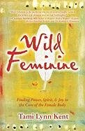Wild Feminine Kent Tami-Lynn
