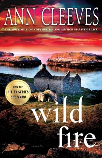 Wild Fire: A Shetland Island Mystery Cleeves Ann