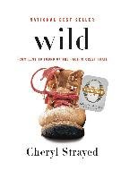 Wild: From Lost to Found on the Pacific Crest Trail Strayed Cheryl