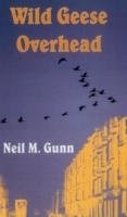 Wild Geese Overhead Gunn Neil M.