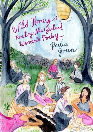Wild Honey: Reading New Zealand womens poetry Paula Green