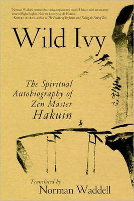 Wild Ivy: The Spiritual Autobiography of Zen Master Hakuin Ekaku Hakuin