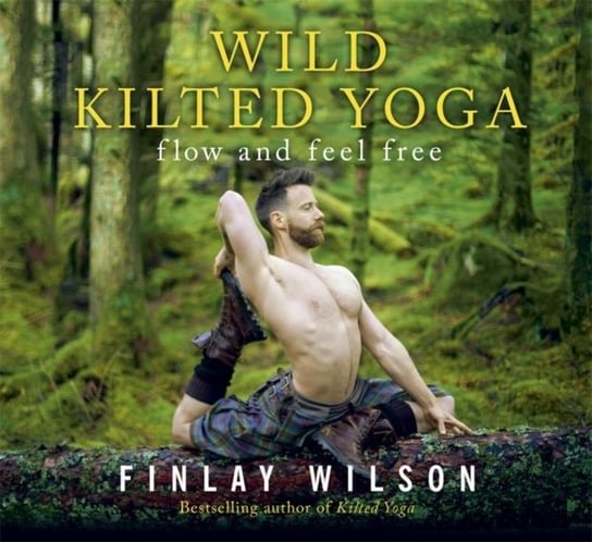 Wild Kilted Yoga: Flow and Feel Free Finlay Wilson