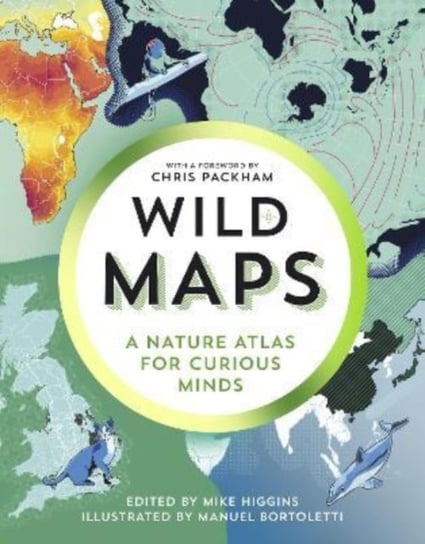 Wild Maps. A Nature Atlas for Curious Minds Granta Books