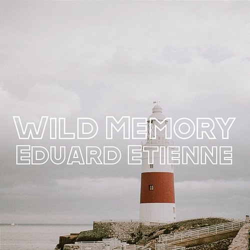 Wild Memory Eduard Etienne