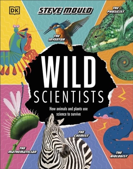 Wild Scientists: How animals and plants use science to survive Mould Steve