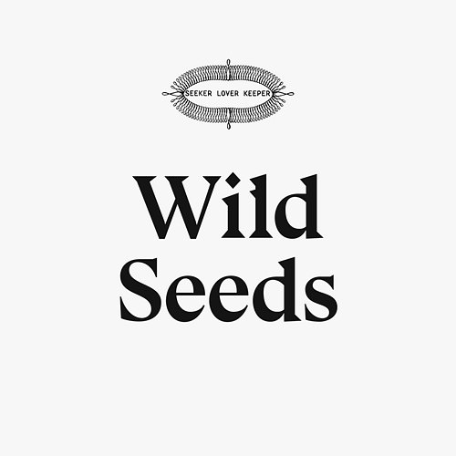 Wild Seeds Seeker Lover Keeper