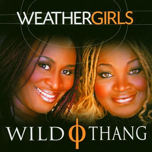 Wild Thang The Weather Girls