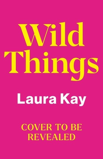 Wild Things Laura Kay