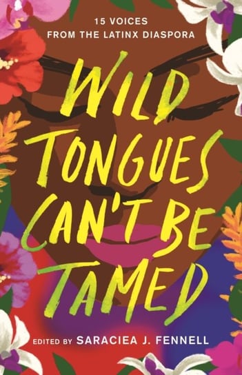 Wild Tongues Cant Be Tamed: 15 Voices from the Latinx Diaspora Opracowanie zbiorowe