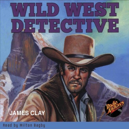 Wild West Detective James Clay, Milton Bagby