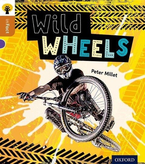 Wild Wheels. Oxford. Reading Tree inFact. Level 8 Peter Millett