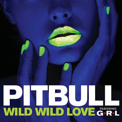Wild Wild Love Pitbull feat. G.R.L.