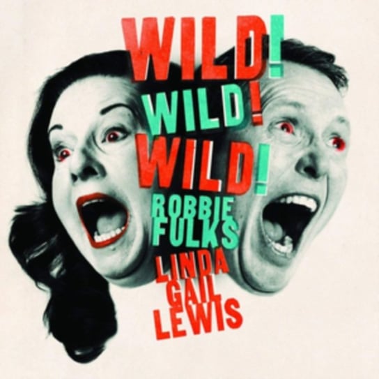 Wild! Wild! Wild! Robbie Fulks & Linda Gail Lewis