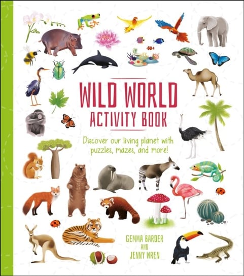 Wild World Activity Book: Discover our Living Planet with Puzzles, Mazes, and more! Gemma Barder