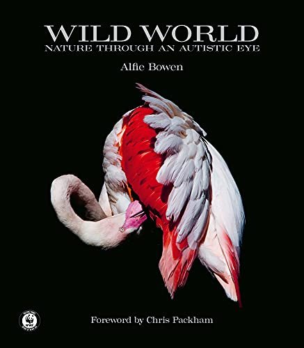 Wild World Nature through an autistic eye Alfie Bowen