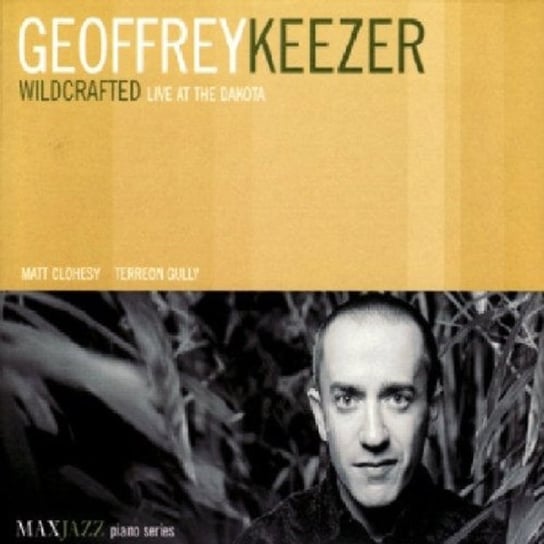 Wildcrafted Live At The Dakota Keezer Geoffrey, Clohesy Matt, Gully Terreon