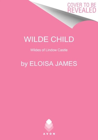 Wilde Child: Wildes of Lindow Castle James Eloisa