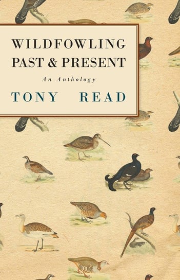Wildfowling Past & Present - An Anthology Read Tony
