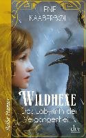 Wildhexe 05 - Das Labyrinth der Vergangenheit Kaaberbøl Lene