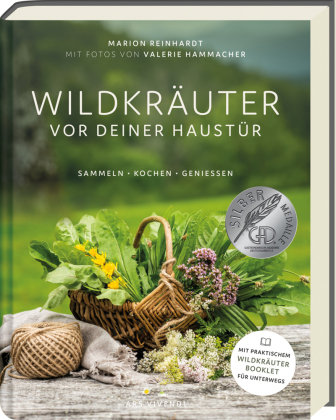 Wildkräuter vor deiner Haustür - Silbermedaille GAD 2022 - Deutscher Kochbuchpreis (bronze) ars vivendi