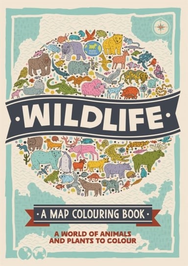 Wildlife: A Map Colouring Book: A World of Animals and Plants to Colour Natalie Hughes, Schrey Sophie