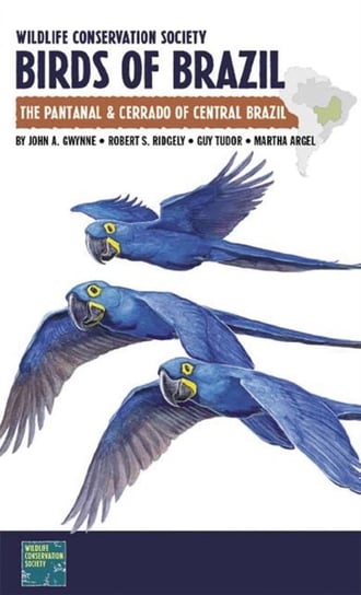 Wildlife Conservation Society Birds of Brazil: The Pantanal and Cerrado of Central Brazil Opracowanie zbiorowe