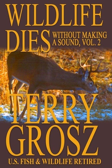 Wildlife Dies Without Making A Sound, Volume 2 Grosz Terry