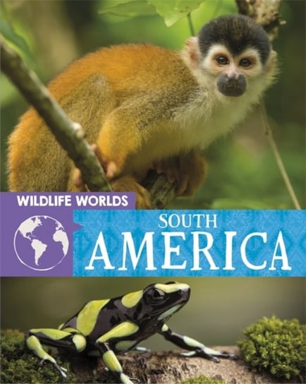 Wildlife Worlds: South America Harris Tim