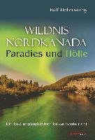Wildnis Nordkanada - Paradies und Hölle Dobrovolny Ralf