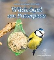 Wildvögel am Futterplatz Fischer-Nagel Heiderose, Fischer-Nagel Andreas