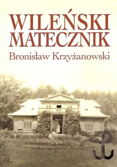 Wileński matecznik Krzyżanowski Bronisław