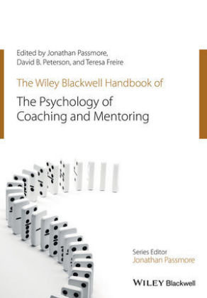 Wiley-Blackwell Handbook of the Psychology of Coaching and M Passmore Jonathan