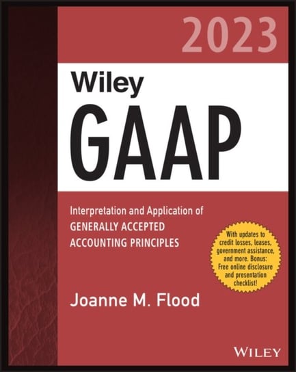Wiley GAAP 2023: Interpretation and Application of Generally Accepted Accounting Principles Joanne M. Flood