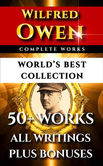 Wilfred Owen Complete Works – World’s Best Collection Owen Wilfred