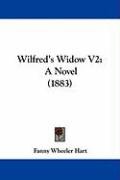 Wilfred's Widow V2: A Novel (1883) Hart Fanny Wheeler