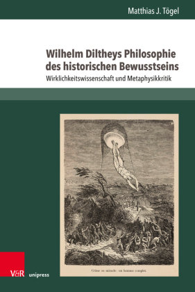 Wilhelm Diltheys Philosophie des historischen Bewusstseins V&R Unipress