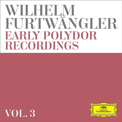 Wilhelm Furtwängler: Early Polydor Recordings Wilhelm Furtwängler