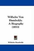 Wilhelm Von Humboldt: A Biography (1853) Humboldt Wilhelm