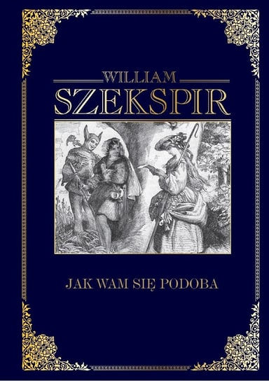 Wiliam Szekspir Dzieła wszystkie Hachette Polska Sp. z o.o.