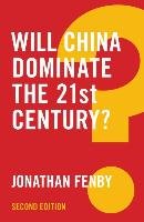 Will China Dominate the 21st Century? 2E Fenby Jonathan