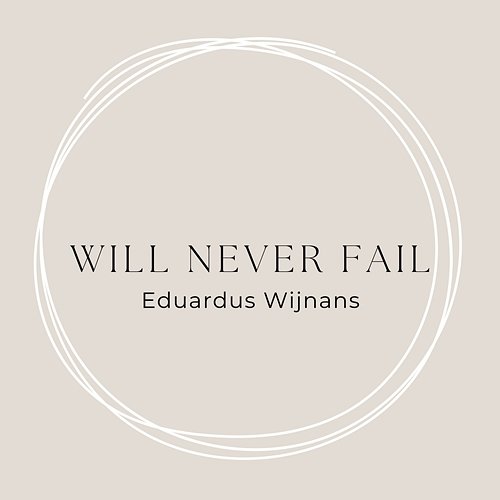 Will Never Fail Eduardus Wijnans